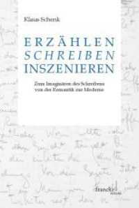 Erzählen - Schreiben - Inszenieren : Zum Imaginären des Schreibens von der Romantik zur Moderne （1. Auflage. 2012. 548 S. 9. 231 mm）