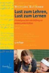 Lust zum Lehren, Lust zum Lernen : Fremdsprachen von Anfang an anders unterrichten （3. Aufl. 2012. XVIII, 428 S. m. zahlr. Abb. 230 mm）