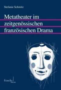 Metatheater im zeitgenössischen französischen Drama (Mainzer Forschungen zu Drama und Theater Bd.48) （1. Auflage. 2015. 380 S. 220 mm）