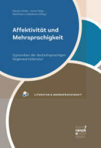 Affektivität und Mehrsprachigkeit : Dynamiken der deutschsprachigen Gegenwartsliteratur (Literarische Mehrsprachigkeit / Literary Multilingualism 1) （1. Auflage. 2019. 286 S. 220 mm）