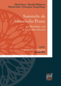 Sammeln als literarische Praxis im Mittelalter und in der Frühen Neuzeit. Konzepte, Praktiken, Poetizität : XXVI. Anglo-German Colloquium, Ascona 2019 （1. Auflage. 2022. 530 S. 240 mm）