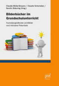 Bilderbücher im Grundschulunterricht : Fachübergreifende Lernfelder und inklusive Potentiale （1. Auflage. 2022. 374 S. 220 mm）
