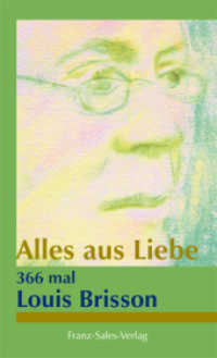 Alles aus Liebe : 366 mal Louis Brisson （1. Aufl. 2012. 216 S. 15,5 cm）