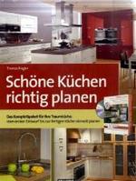 Sch&ouml;ne K&uuml;chen richtig planen, m. DVD-ROM : Das Komplettpaket f&uuml;r Ihre Traumk&uuml;che: Vom ersten Entwurf bis zur fertigen K&uuml;che sinnvoll planen