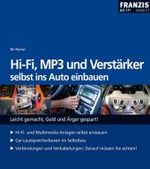 Hi-Fi, MP3 und Verst&auml;rker selbst ins Auto einbauen (Franzis Do it!)