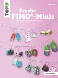 Freche FIMO®-Minis : Noch mehr Modellierspaß im Kleinformat (Topp Buchreihe 4150) （2015. 32 S. m. farb. Abb. 220 mm）
