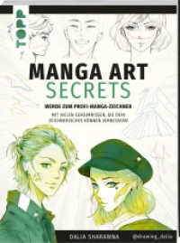 Manga Art Secrets. Werde zum Profi-Manga-Zeichner : Mit vielen  Geheimnissen, die dein zeichnerisches Können verbessern (Manga) （3. Aufl. 2022. 128 S. 280.00 mm）