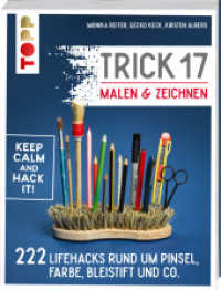 Trick 17 - Malen & Zeichnen : 222 Lifehacks rund um Pinsel, Farbe, Bleistift und Co.. Keep calm and hack it! (Topp Buchreihe 4707) （3. Aufl. 2020. 320 S. 210.00 mm）