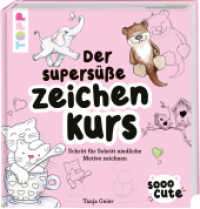 Sooo Cute - Der supers&uuml;&szlig;e Zeichenkurs : Schritt f&uuml;r Schritt niedliche Motive zeichnen (Topp Buchreihe 4713) （3. Aufl. 2020. 144 S. 235.00 mm）