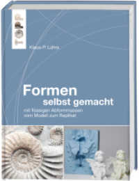 Formen selbst gemacht : mit fl&uuml;ssigen Abformmassen vom Modell zum Replikat (Topp Buchreihe) （1. Auflage）