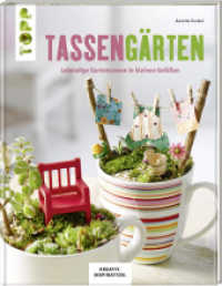 Tassengärten : Lebendige Gartenszenen in kleinen Gefäßen (KREATIV.INSPIRATION) （5. Aufl. 2016. 64 S. m. zahlr. Farbfotos. 250.00 mm）