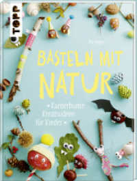 Basteln mit Natur : Kunterbunte Kreativideen für Kinder (Topp Buchreihe 7653) （2016. 128 S. m. zahlr. Abb. 28.7 cm）