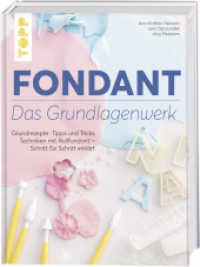 Fondant - Das Grundlagenwerk : Grundrezepte - Tipps und Tricks - Techniken mit Rollfondant - Schritt für Schritt erklärt (Topp Buchreihe 8053) （2018. 176 S. 285 mm）