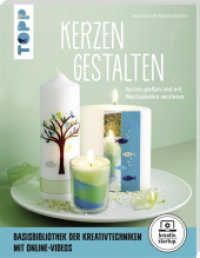 Kerzen gestalten : Kerzen gießen und mit Wachsplatten verzieren. Basisbibliothek der Kreativtechniken. Mit Online-Videos (kreativ.startup. 8196) （2017. 64 S. m. Abb. 22 cm）