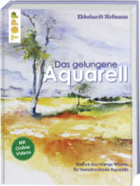 Das gelungene Aquarell : Endlich das richtige Wissen, für beeindruckende Aquarelle. Mit Online Videos (Topp Buchreihe Nr.8296) （4. Aufl. 2017. 160 S. 285.00 mm）