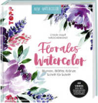 Florales Watercolor : Blumen, Blätter, Kränze Schritt für Schritt. Mit Videos und 2 wunderschönen Postkarten (Topp Buchreihe .8343) （2. Aufl. 2018. 144 S. m. Abb. 235.00 mm）
