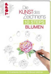Die Kunst des Zeichnens 10 Steps - Blumen : In 10 einfachen Schritten 75 Blumen zeichnen (Topp Buchreihe .8390) （2. Aufl. 2019 128 S.  236 mm）