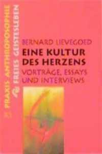 Eine Kultur des Herzens : Vorträge, Essays und Interviews (Praxis Anthroposophie Bd.30) （2. Aufl. 152 S. 19 cm）