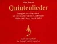 Quintenlieder : Kinderreime aus Deutschland, England, Frankreich, Holland, Schweden. Einführung für Erwachsene, die mit Kindern vor dem 9. Jahre singen, spielen und tanzen wollen (Edition Bingenheim) （3. Aufl. 2009. 30 S. 25 cm）
