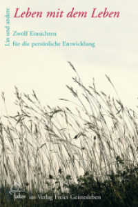 Leben mit dem Leben : Zwölf Einsichten für die persönliche Entwicklung (Falter 36) （1., Aufl. 2008. 114 S. m. Fotos. 17.6 cm）