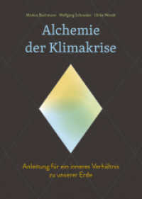 Alchemie der Klimakrise : Anleitung für ein inneres Verhältnis zu unserer Erde （2024. 272 S. 24.5 cm）
