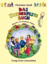 Das Kinderfestebuch : Anregungen, Spiele, Lieder- und Rezepte zur Gestaltung von Kinder- und Geburtstagsfesten （4. Aufl. 2010. 280 S. Durchg. farb. Ill. 28.2 cm）