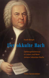 Der okkulte Bach : Zahlengeheimnisse in Leben und Werk Johann Sebastian Bachs （2. Aufl. 2016. 96 S. Mit zahlreichen Notenbeispielen. 21.9 cm）