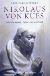 Nikolaus von Kues : Sein Lebensgang. Seine Lehre vom Geist vom Gesichtspunkt der Geisteswissenschaft （2., aktualis. u. erg. Aufl. 2001. 340 S. 24 cm）