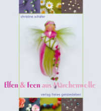 Elfen & Feen aus Märchenwolle （11. Aufl. 2021. 109 S. Durchg. farb. 23.6 cm）