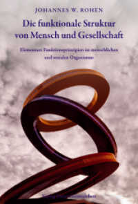 Die funktionale Struktur von Mensch und Gesellschaft : Elementare Funktionsprinzipien im menschlichen und sozialen Organismus （2006. 165 S. m. 11 Abb. 23 cm）