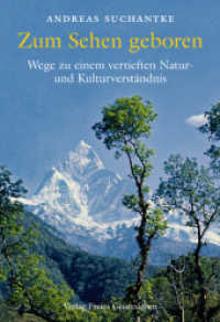 Zum Sehen geboren : Wege zu einem vertieften Natur- und Kulturverständnis （2008. 347 S. Zahlr. farb. u. schw.-w. Abb. 24.6 cm）