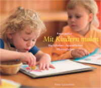 Mit Kindern malen : Wachsfarben, Aquarellfarben, Pflanzenfarben (Arbeitsmaterial aus den Waldorfkindergärten H.20) （5. Aufl. 2019. 80 S. m. 84 Farbabb. 19 cm）