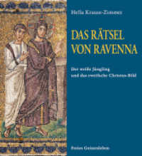 Das Rätsel von Ravenna : Der weiße Jüngling und das zweifache Christus-Bild in den Mosaiken von Sant' Apollinare Nuovo （2019. 108 S. Mit zahlreichen farbigen Abbildungen. 23.5 cm）
