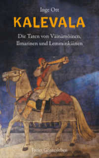 Kalevala : Die Taten von Väinämöinen, Ilmarinen und Lemminkäinen （2014. 363 S. 22 cm）