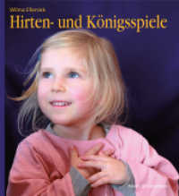 Hirten- und Königsspiele für den Kindergarten （2012. 174 S. m. Abb. u. Noten, farb. Fototaf. 23.6 cm）