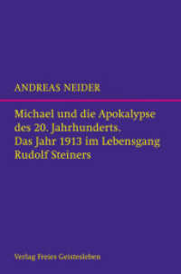 Michael und die Apokalypse des 20. Jahrhunderts : Das Jahr 1913 im Lebensgang Rudolf Steiners （2013. 224 S. 17.8 cm）