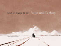 Vater und Tochter : Das Buch zum Oscar-prämierten Kurzfilm. Ausgezeichnet mit der Silbernen Feder d. deutschen Ärztinnenbundes （2015. 32 S. m. zahlr. bunten Bild. 30 cm）