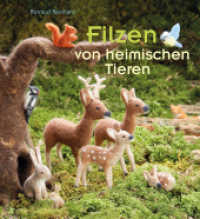 Filzen von heimischen Tieren （3. Aufl. 2024. 207 S. Durchgehend farbig. 23.7 cm）