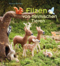Filzen von heimischen Tieren （4. Aufl. 2024. 207 S. 23.7 cm）