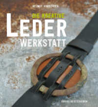 Die kreative Lederwerkstatt （2020. 191 S. Mit Fotos und Zeichnungen, durchgehend farbig. 22.9 cm）