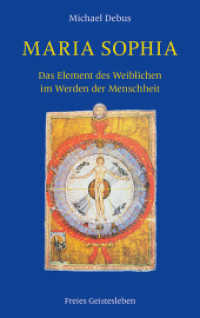 Maria-Sophia : Das Element des Weiblichen im Werden der Menschheit （2., überarb. Aufl. 2020. 208 S. 21.5 cm）