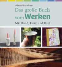 Das große Buch vom Werken : Mit Hand, Herz und Kopf （2022. 316 S. 22.9 cm）