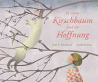 In einem Kirschbaum fand ich Hoffnung : Bilderbuch （2020. 44 S. Durchgehend farbig illustriert. 27.3 cm）