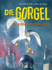 Die Gorgel - Die große Rettungsmission : Bilderbuch (Die Gorgel) （2020. 32 S. Durchgehend farbig illustriert. 23.5 cm）