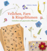 Veilchen, Farn & Ringelblumen : Gestalten mit gepressten Pflanzen （2019. 166 S. 23.6 cm）