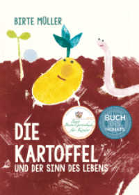 Die Kartoffel und der Sinn des Lebens （3. Aufl. 2024. 32 S. 28 cm）
