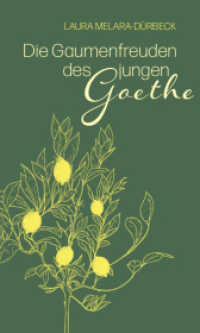 Die Gaumenfreuden des jungen Goethe : Die Italienische Reise kulinarisch erzählt （2024. 160 S. 20 cm）