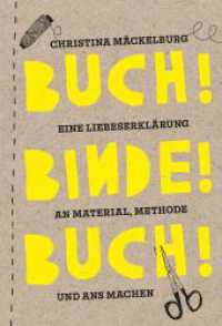 Buch! Binde! Buch! : Eine Liebeserkl&auml;rung an Material, Methode und ans Machen