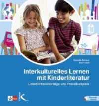 Interkulturelles Lernen mit Kinderliteratur : Unterrichtsvorschläge und Praxisbeispiele. Mit Download Material. Mit Zugangscode im Buch （2019. 240 S. 23 cm）