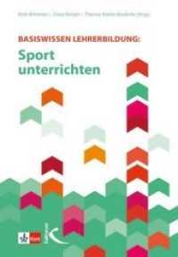 Basiswissen Lehrerbildung: Sport unterrichten (Basiswissen Lehrerbildung) （2020. 216 S. 23 cm）